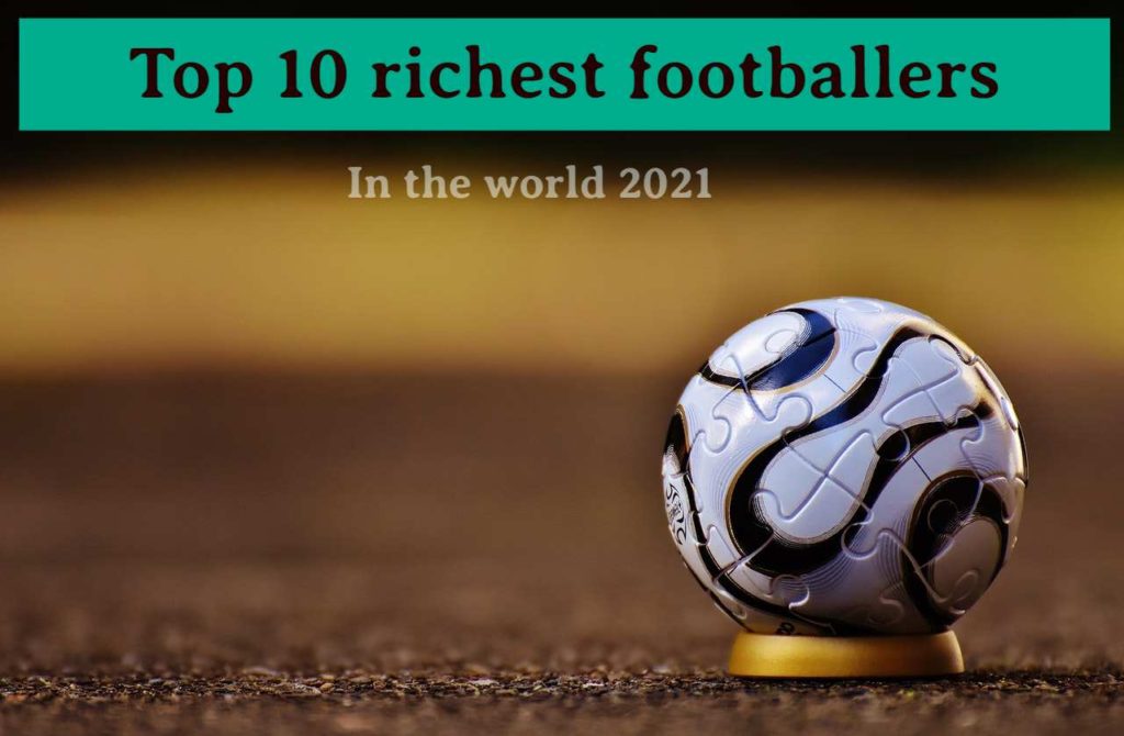 Top 10 richest footballers