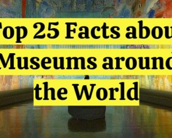 Top 25 Facts about Museums around the World